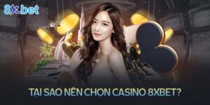 Tại sao 8xbet là cổng game cá cược casino trực tuyến tốt nhất?