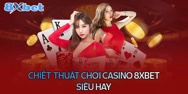 Tổng hợp chiến thuật chơi casino trực tuyến từ chuyên gia